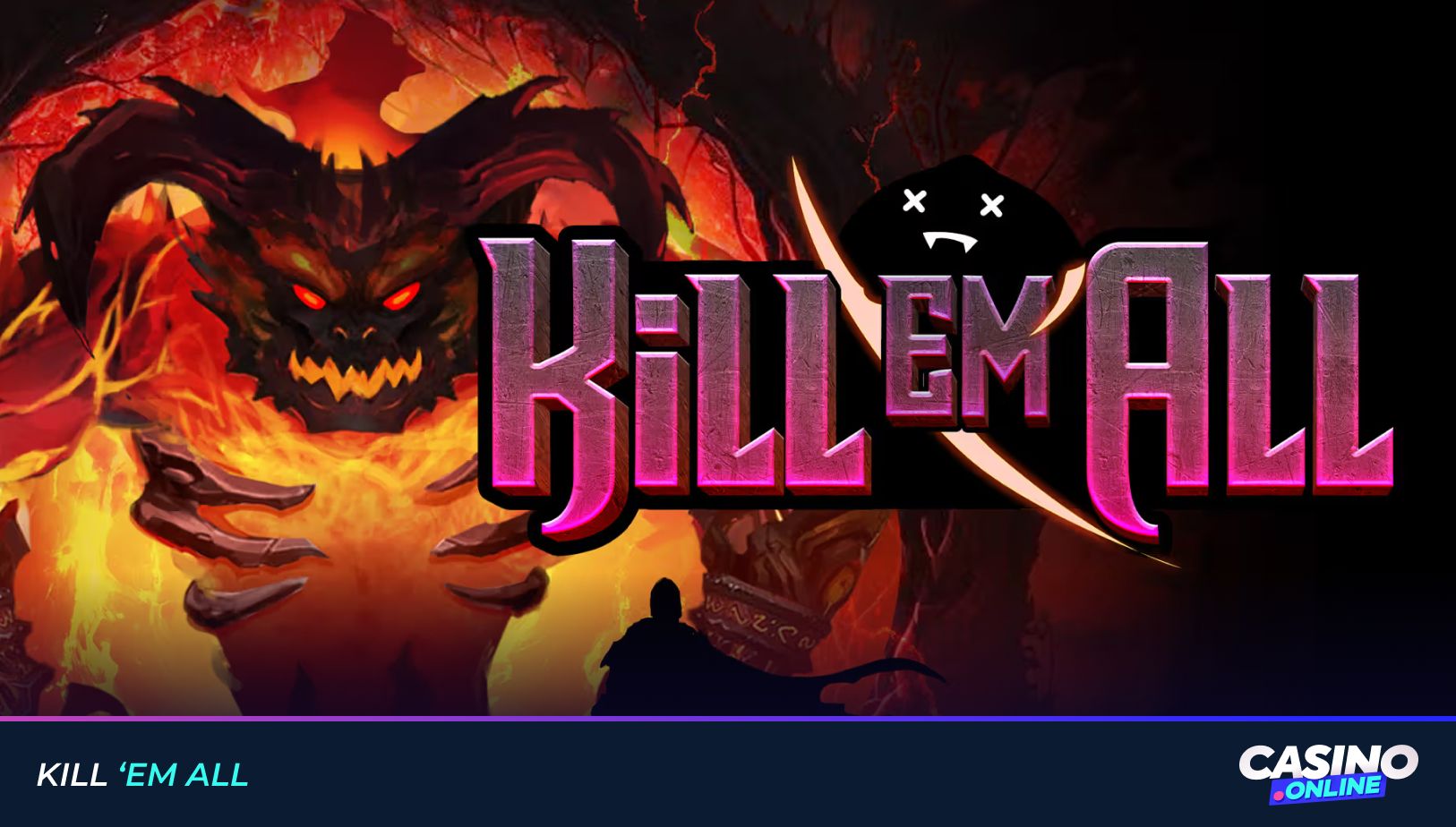 Kill Em All slot with flaming demon monster on brutal dungeon crawler reels inspired by action video games.